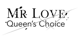 MR LOVE QUEEN'S CHOICE trademark