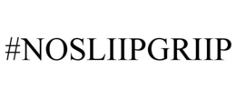 #NOSLIIPGRIIP trademark