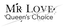 MR LOVE QUEEN'S CHOICE trademark