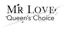MR LOVE QUEEN'S CHOICE trademark