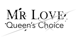 MR LOVE QUEEN'S CHOICE trademark