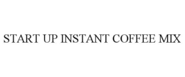 START UP INSTANT COFFEE MIX trademark