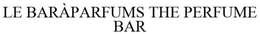 LE BARÀPARFUMS THE PERFUME BAR trademark