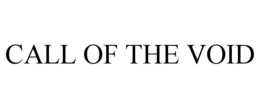 CALL OF THE VOID trademark
