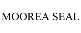 MOOREA SEAL trademark
