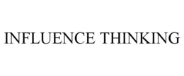 INFLUENCE THINKING trademark