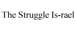 THE STRUGGLE IS-RAEL trademark