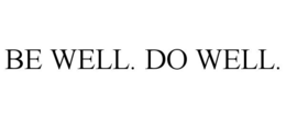 BE WELL. DO WELL. trademark
