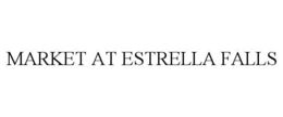 MARKET AT ESTRELLA FALLS trademark