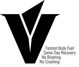 V FASTEST BODY FUEL SAME DAY RECOVERY NO BLOATING NO CRASHING trademark