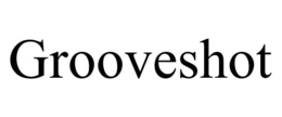 GROOVESHOT trademark