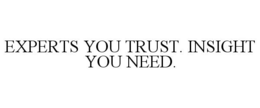 EXPERTS YOU TRUST. INSIGHT YOU NEED. trademark