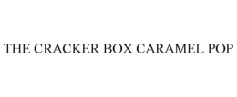 THE CRACKER BOX CARAMEL POP trademark