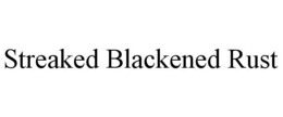 STREAKED BLACKENED RUST trademark