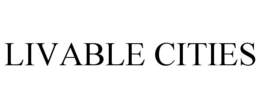 LIVABLE CITIES trademark