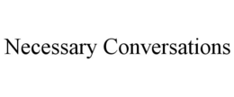 NECESSARY CONVERSATIONS trademark