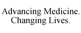 ADVANCING MEDICINE. CHANGING LIVES. trademark