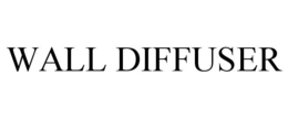 WALL DIFFUSER trademark