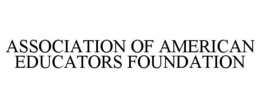 ASSOCIATION OF AMERICAN EDUCATORS FOUNDATION trademark