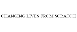 CHANGING LIVES FROM SCRATCH trademark