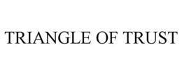 TRIANGLE OF TRUST trademark