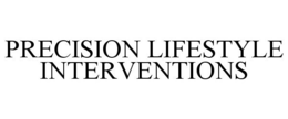 PRECISION LIFESTYLE INTERVENTIONS trademark