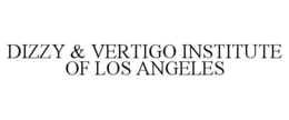DIZZY & VERTIGO INSTITUTE OF LOS ANGELES trademark