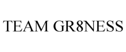 TEAM GR8NESS trademark