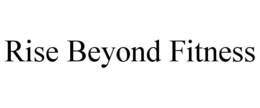 RISE BEYOND FITNESS trademark