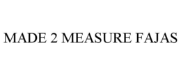 MADE 2 MEASURE FAJAS trademark