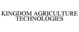 KINGDOM AGRICULTURE TECHNOLOGIES trademark