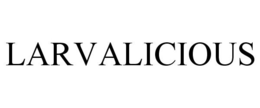 LARVALICIOUS trademark