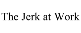THE JERK AT WORK trademark