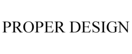 PROPER DESIGN trademark