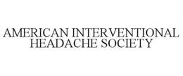 AMERICAN INTERVENTIONAL HEADACHE SOCIETY trademark