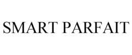 SMART PARFAIT trademark