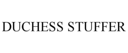 DUCHESS STUFFER trademark
