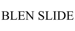 BLEN SLIDE trademark
