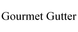 GOURMET GUTTER trademark