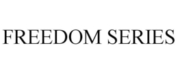 FREEDOM SERIES trademark