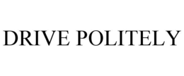 DRIVE POLITELY trademark