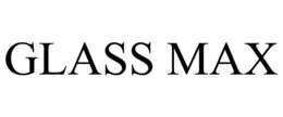 GLASS MAX trademark