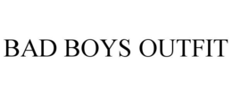 BAD BOYS OUTFIT trademark