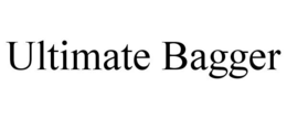 ULTIMATE BAGGER trademark