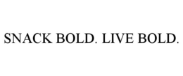 SNACK BOLD. LIVE BOLD. trademark