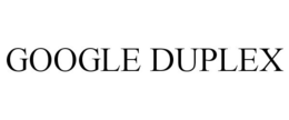 GOOGLE DUPLEX trademark