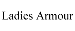 LADIES ARMOUR trademark