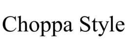 CHOPPA STYLE trademark