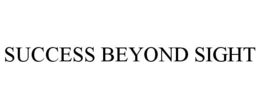 SUCCESS BEYOND SIGHT trademark