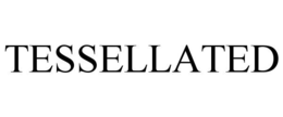 TESSELLATED trademark
